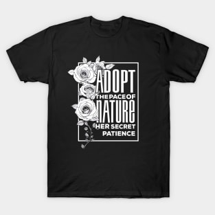 Abstract Roses pattern: Adopt The Pace of Nature Her Secret is Patience T-Shirt